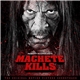 Various - Robert Rodriguez's Machete Kills (The Original Motion Picture Soundtrack)